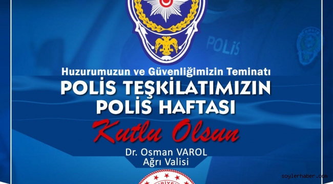 AĞRI VALİSİ VAROL, POLİS HAFTASI DOLAYISIYLA BİR MESAJ YAYIMLADI