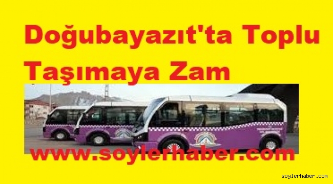 DOĞUBAYAZIT'TA ŞEHİR İÇİ ULAŞIMA ZAM YAPILDI
