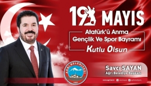  Ağrı Belediye Başkanı Savcı Sayan'ın, 19 Mayıs mesajı