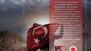 ​​​​​​​Ağrı Valisi Dr. Osman Varol,15 Temmuz Şehitlerini Anma, Demokrasi ve Milli Birlik Günü dolayısıyla bir mesaj yayımladı.