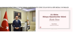  KAYMAKAM EKİNCİ, 21 EKİM DÜNYA GAZETECİLER GÜNÜ DOLAYISIYLA BİR MESAJ YAYIMLADI