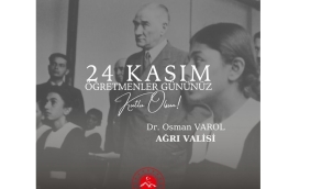 Ağrı Valisi Dr. Osman Varol'un "24 Kasım Öğretmenler Günü" Kutlama Mesajı