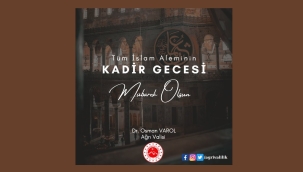 Ağrı Valisi Dr. Osman Varol, Kadir Gecesi dolayısıyla bir mesaj yayımladı.