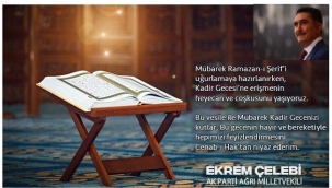  AK PARTİ AĞRI MİLLETVEKİLİ EKREM ÇELEBİ, KADİR GECESİ MÜNASEBETİYLE BİR MESAJ YAYIMLADI