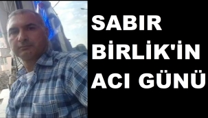 BİRLİK AİLESİNİN ACI GÜNÜ