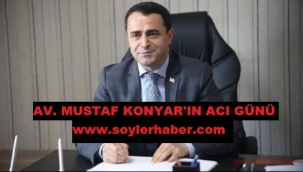 KONYAR AİLESİNİN ACI GÜNÜ