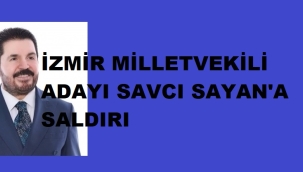 ​​​​​​​İZMİR'DE SEÇİM ÇALIŞMALARI YAPAN SAVCI SAYAN'A SALDIRI DÜZENLENDİ