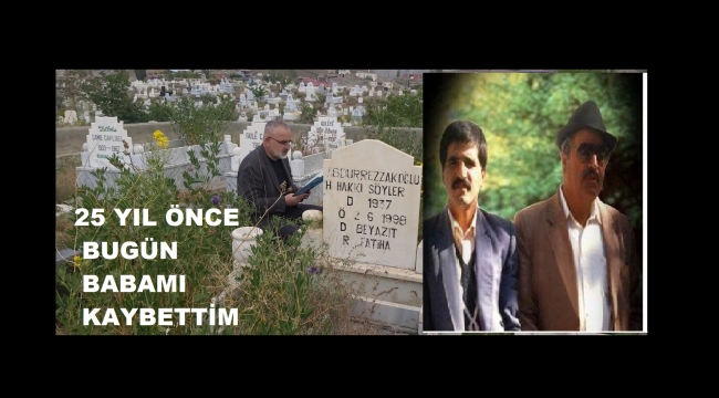 BUGÜN BABAMIN ÖLÜM YILDÖNÜMÜ