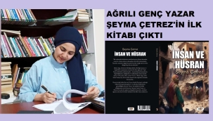 ​​​​​​​AĞRILI GENÇ YAZAR ŞEYMA ÇETREZ'İN "İNSAN VE HÜSRAN" ADLI KİTABI RAFLARDA YERİNİ ALDI