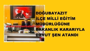 MEB BAKANI ​​​​​​​YUSUF TEKİN, DOĞUBAYAZIT İLÇE MİLLİ EĞİTİM MÜDÜRLÜĞÜNE DAVUT ŞEN'İ ATADI.