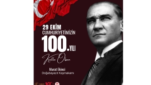 ​​​​​​​Doğubayazıt Kaymakamı Ekinci'nin  Cumhuriyetin 100.Yıldönümü Mesajı