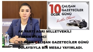 AĞRI MİLLETVEKİLİ RUKEN KİLERCİ'NİN 10 OCAK ÇALIŞAN GAZETECİLER GÜNÜ MESAJI