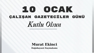 Doğubayazıt Kaymakamı Ekinci'nin 10 Ocak Çalışan Gazeteciler Günü Mesajı 