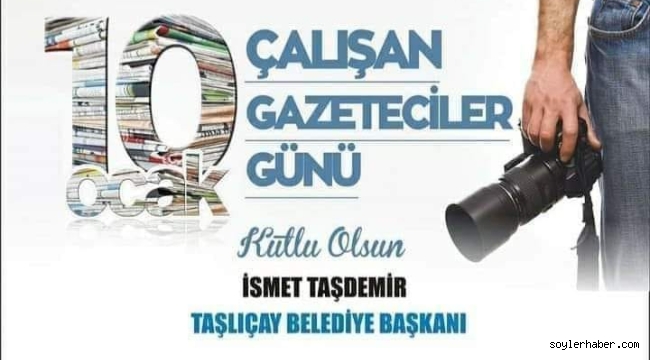 Taşlıçay Belediye Başkanı Taşdemir, 10 Ocak Çalışan Gazeteciler Günü dolaysıyla bir mesaj yayımladı.