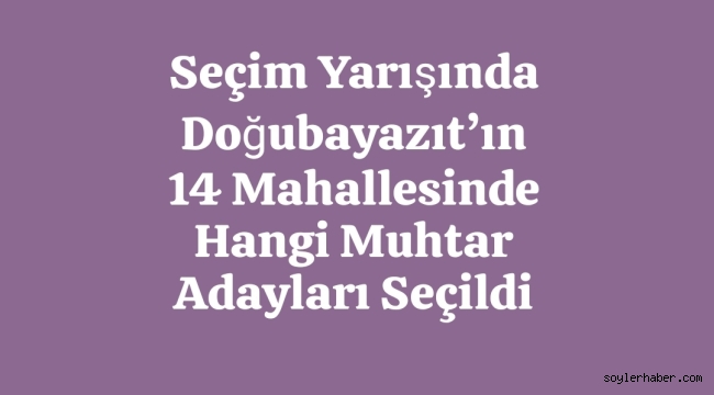 Doğubayazıt'ta Kazanan Mahalle Muhtarları