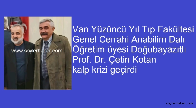 Doğubayazıtlı Prof. Dr. Çetin Kotan Kalp Krizi Geçirdi