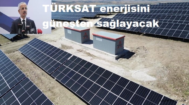 Bakan Uraloğlu, TÜRKSAT enerjisini güneşten sağlayacak
