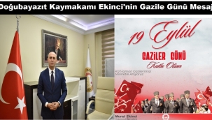 DOĞUBAYAZIT KAYMAKAMI MURAT EKİNCİ, 19 EYLÜL GAZİLER GÜNÜ" DOLAYSIYLA BİR MESAJ YAYIMLADI.