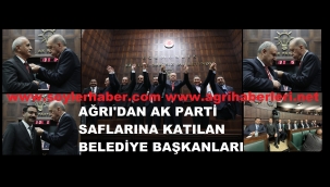 AĞRI'DA 3 BELEDİYE BAŞKANI AK PARTİ'YE KATILDI