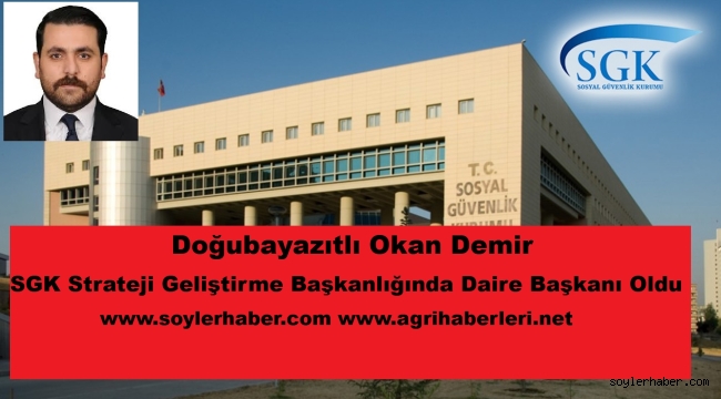 OKAN DEMİR, SGK'DA DAİRE BAŞKANI OLDU