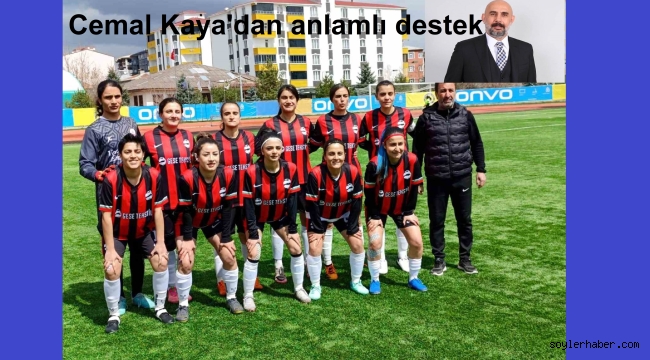 CEMAL KAYA, KADIN FUTBOL TAKIMINA TAM DESTEK VERDİ