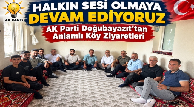 AK Parti Doğubayazıt'tan Saha Çalışması: Köylerde Sorunlar Yerinde Dinlendi